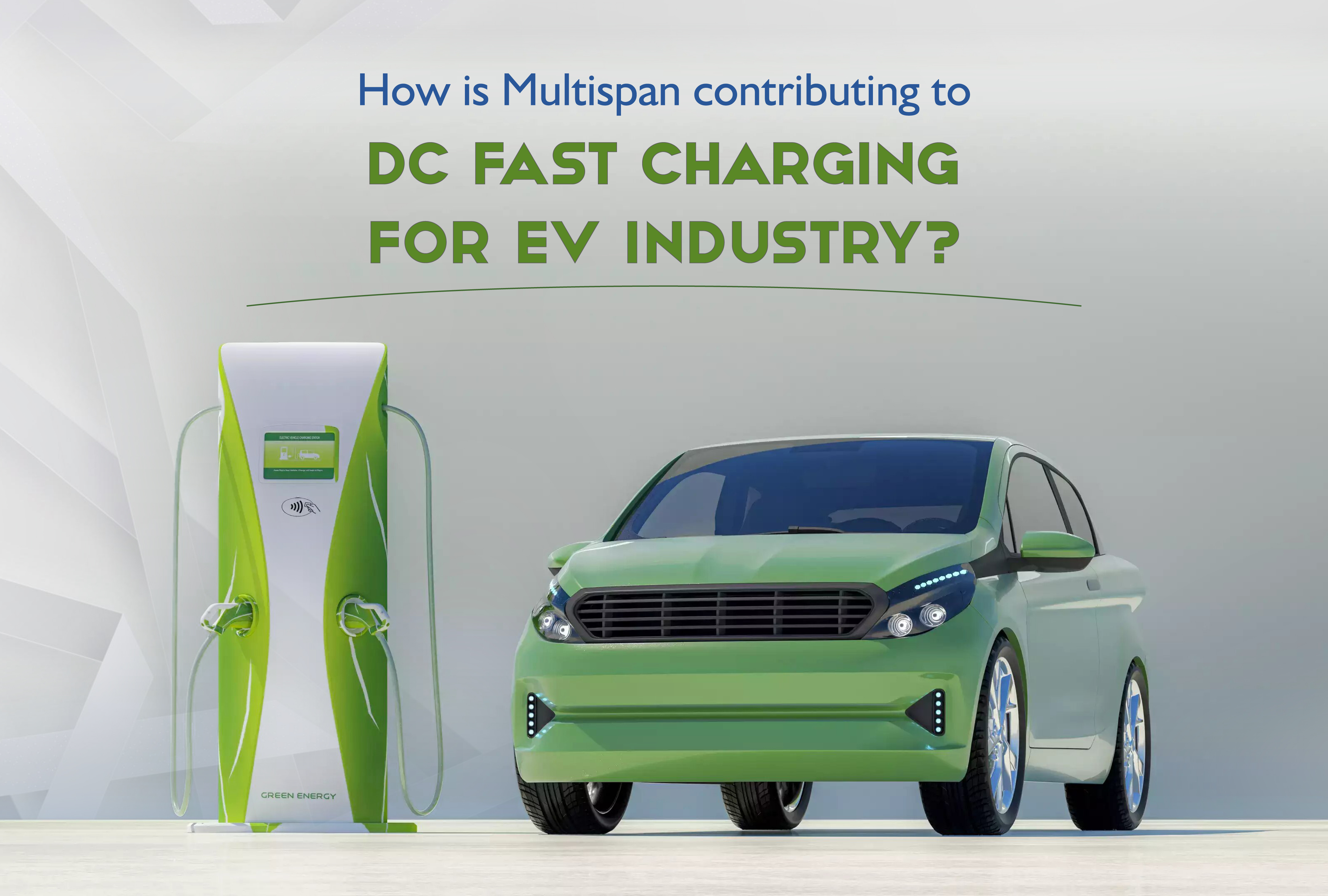 How is Multispan contributing to DC Fast Charging for EV industry ?